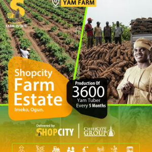 Co-Operative Plot @Shopcity Farm Estates 125+ Yam Tuber/Cycle Production Pre-Launch Promo, Earn 200%+ Yearly